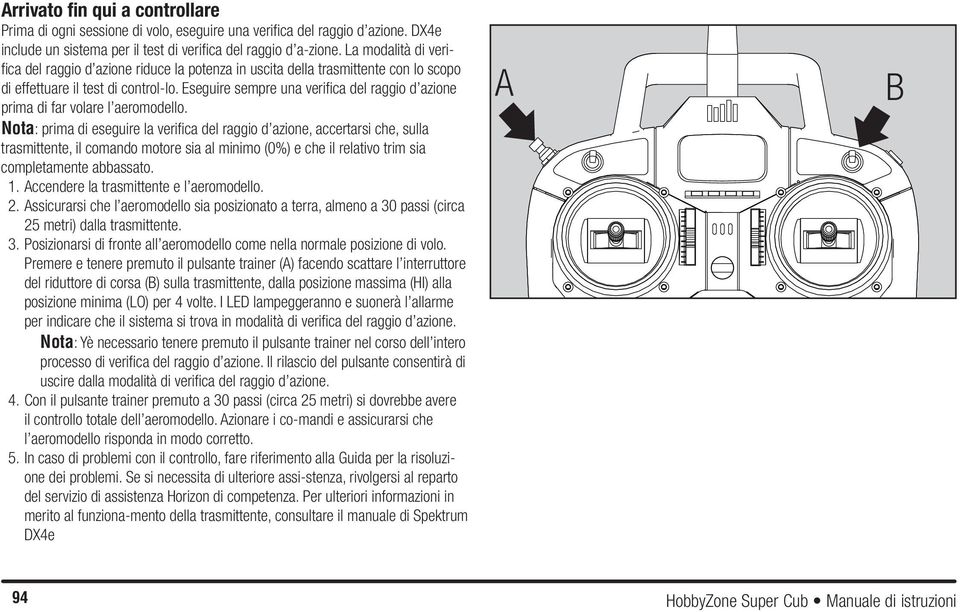 Eseguire sempre una verifica del raggio d azione prima di far volare l aeromodello.