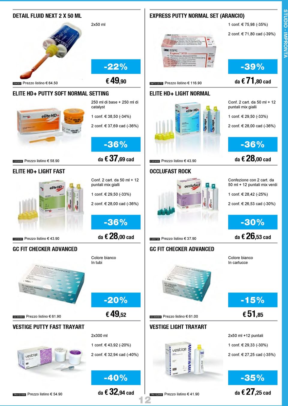 2 cart. da 50 ml + 12 puntali mix gialli 1 conf. 29,50 (-33%) 2 conf. 28,00 cad (-36%) -36% -36% C203000 Prezzo listino 58.90 da 37,69 cad C203030 Prezzo listino 43.