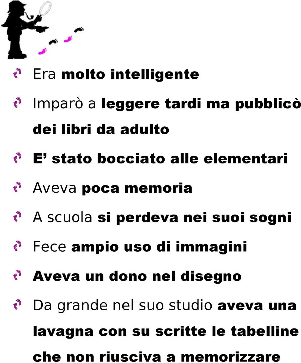 sogni Fece ampio uso di immagini Aveva un dono nel disegno Da grande nel suo