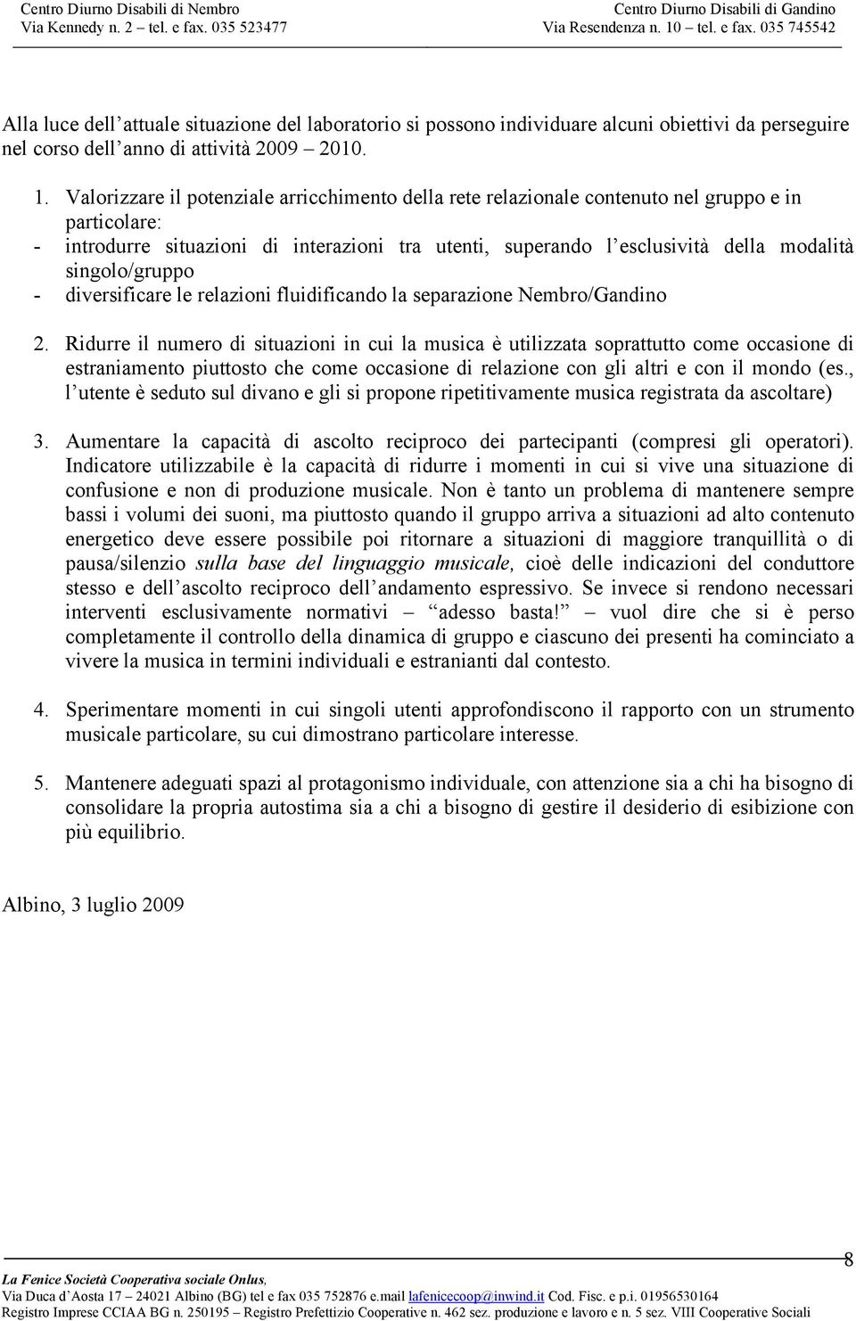 singolo/gruppo - diversificare le relazioni fluidificando la separazione Nembro/Gandino 2.