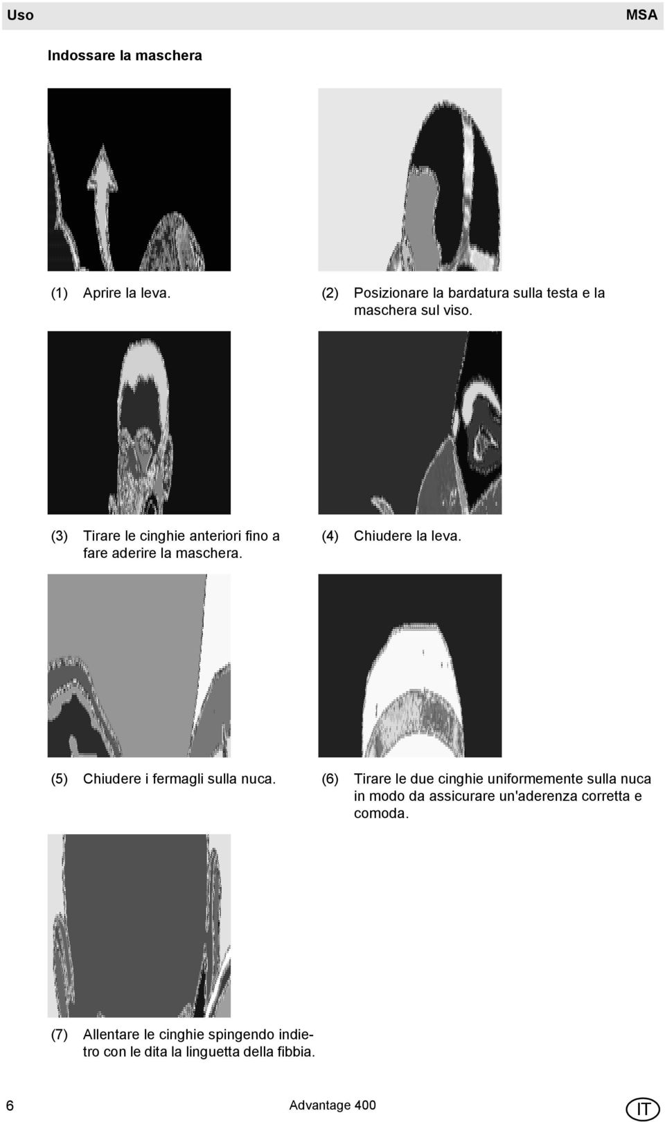 (3) Tirare le cinghie anteriori fino a fare aderire la maschera. (4) Chiudere la leva.