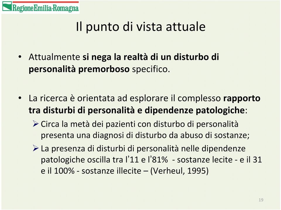 metà dei pazienti con disturbo di personalità presenta una diagnosi di disturbo da abuso di sostanze; La presenza di