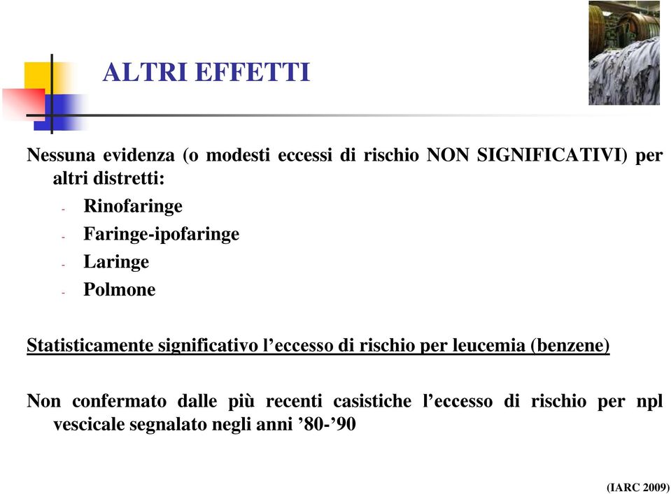 significativo l eccesso di rischio per leucemia (benzene) Non confermato dalle più