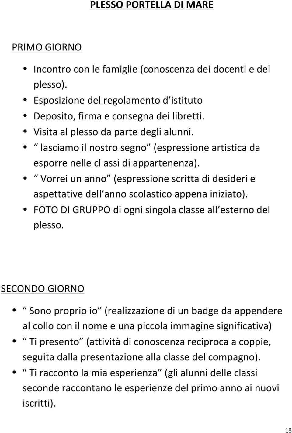 Vorrei un anno (espressione scritta di desideri e aspettative dell anno scolastico appena iniziato). FOTO DI GRUPPO di ogni singola classe all esterno del plesso.