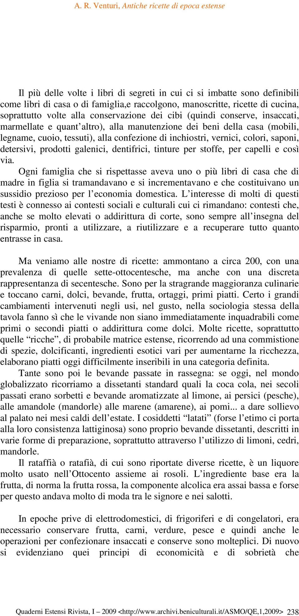 prodotti galenici, dentifrici, tinture per stoffe, per capelli e così via.