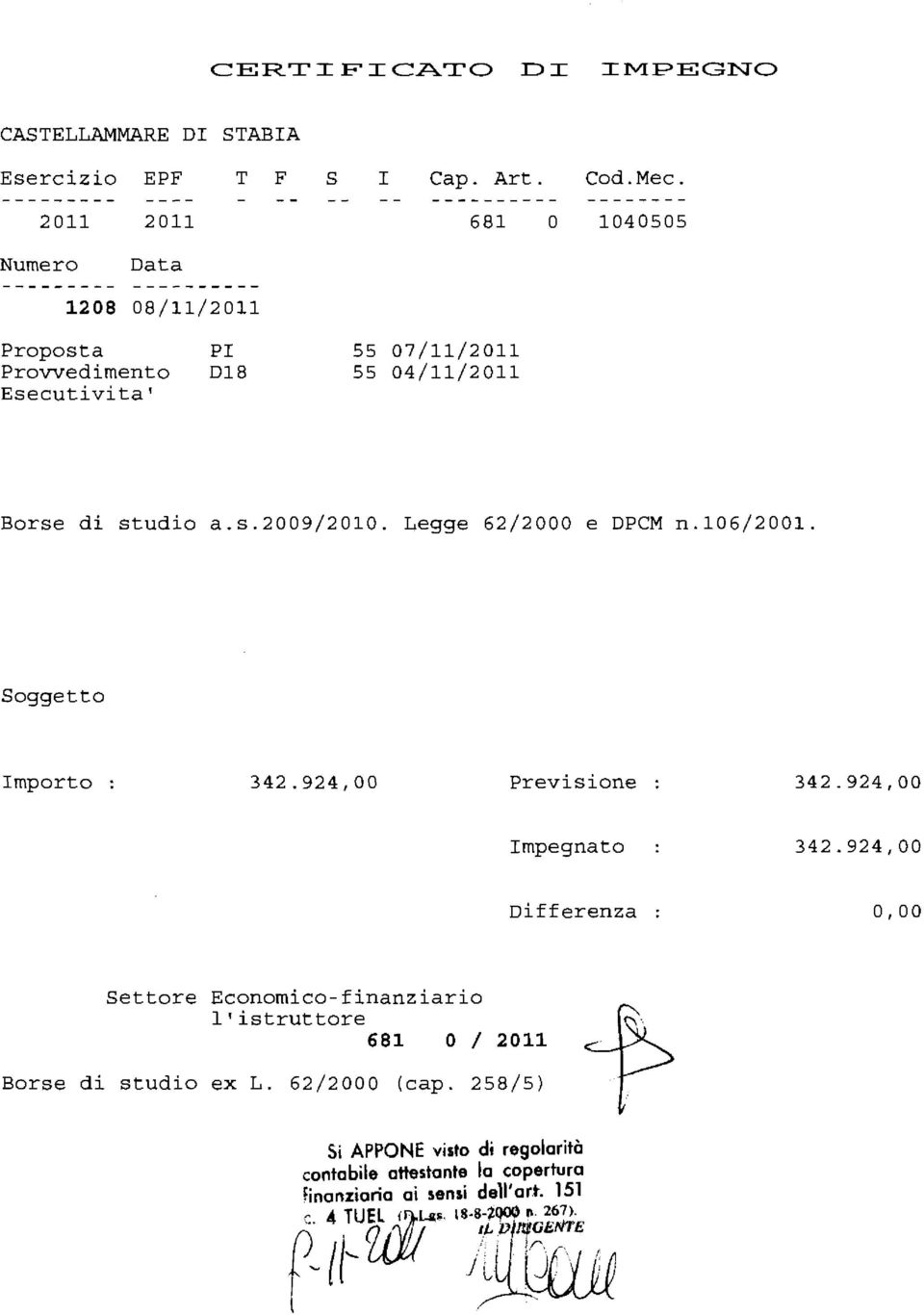 Legge 62/2000 e DPCM n.106/2001. Soggetto Importo 342.924,00 Previsione 342.924,00 Impegnato 342.