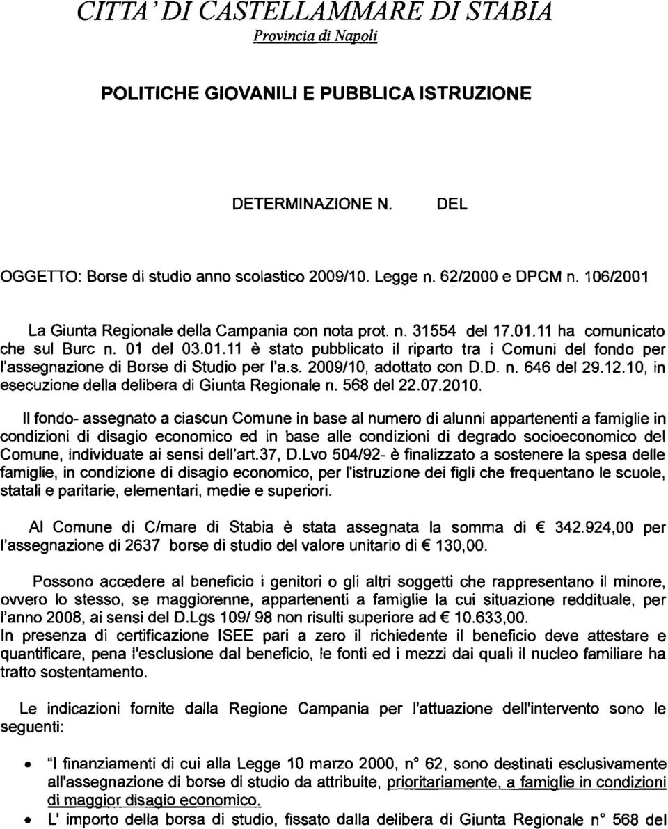 s. 2009/10, adottato con D.D. n. 646 del29.12.10, in esecuzione della delibera di Giunta Regionale n. 568 del22.07.2010.