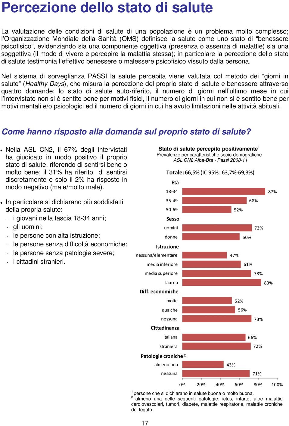 percezione dello stato di salute testimonia l effettivo benessere o malessere psicofisico vissuto dalla persona.