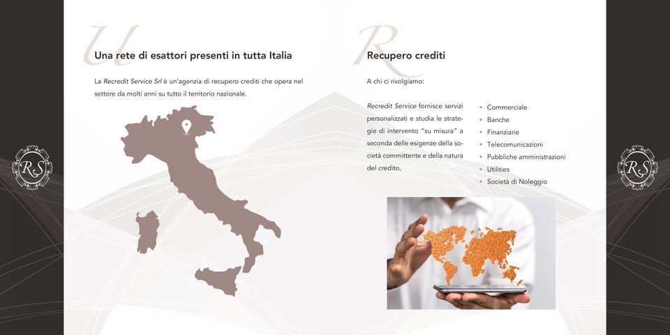 A chi ci rivolgiamo: Recredit Service fornisce servizi personalizzati e studia le strategie di intervento su misura a