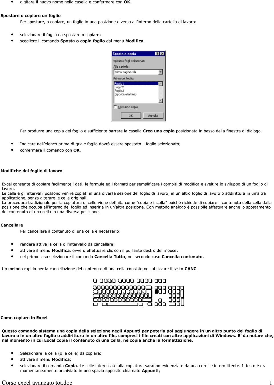 o copia foglio dal menu Modifica. Per produrre una copia del foglio è sufficiente barrare la casella Crea una copia posizionata in basso della finestra di dialogo.