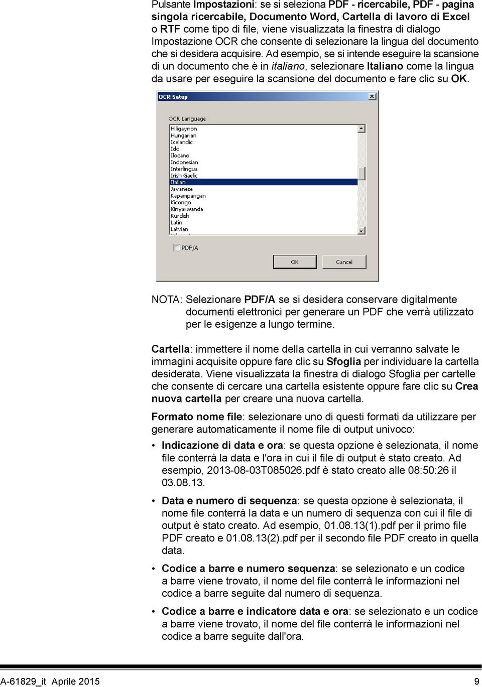 Ad esempio, se si intende eseguire la scansione di un documento che è in italiano, selezionare Italiano come la lingua da usare per eseguire la scansione del documento e fare clic su OK.