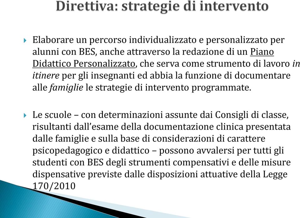 Le scuole con determinazioni assunte dai Consigli di classe, risultanti dall esame della documentazione clinica presentata dalle famiglie e sulla base di considerazioni