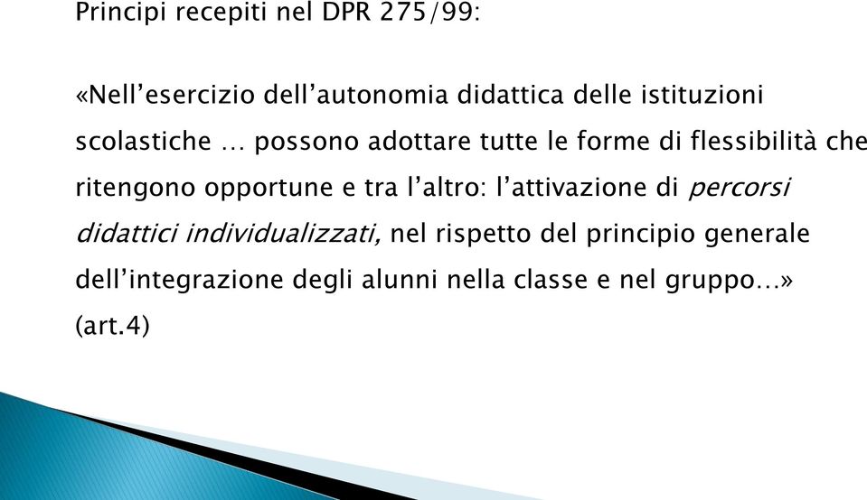 opportune e tra l altro: l attivazione di percorsi didattici individualizzati, nel