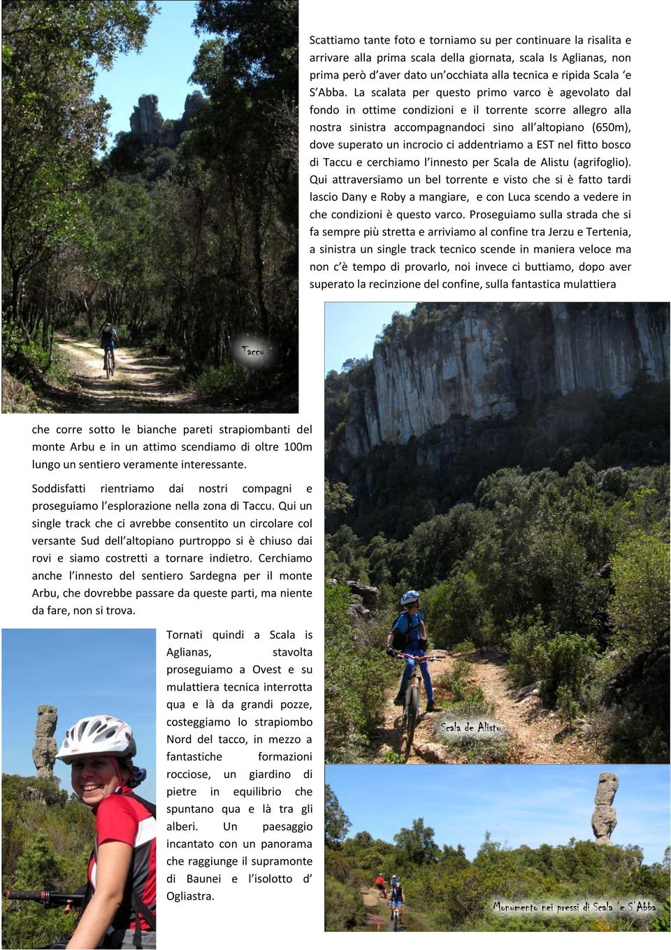 incrocio ci addentriamo a EST nel fitto bosco di Taccu e cerchiamo l innesto per Scala de Alistu (agrifoglio).