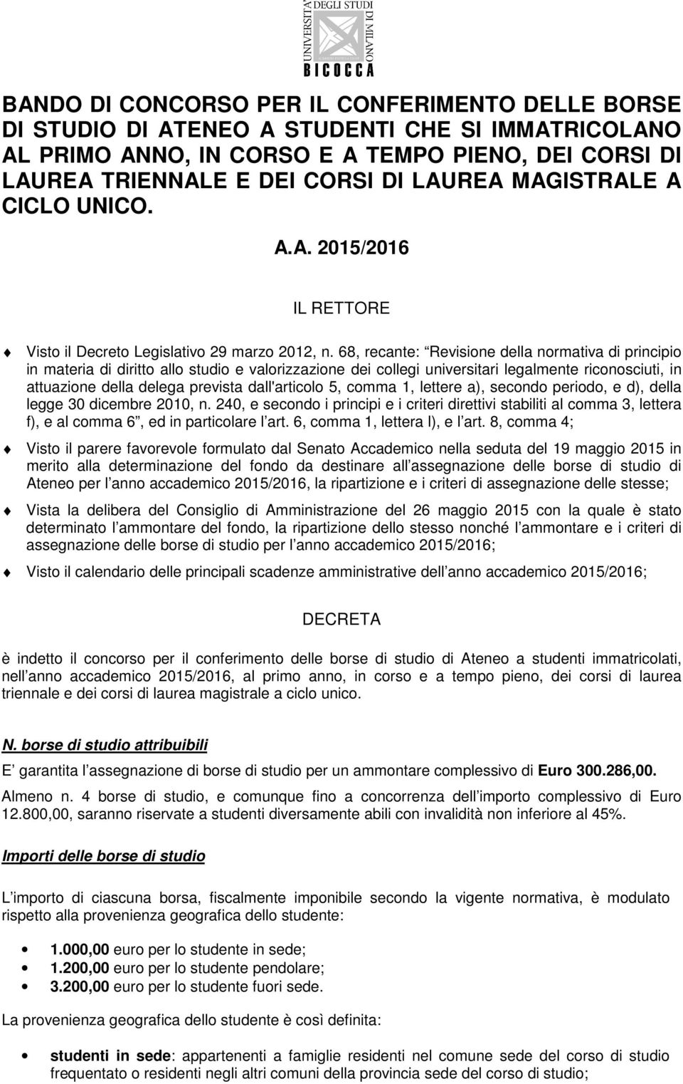 68, recante: Revisione della normativa di principio in materia di diritto allo studio e valorizzazione dei collegi universitari legalmente riconosciuti, in attuazione della delega prevista