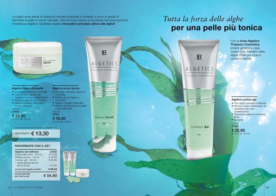 Tutta la forza delle alghe per una pelle più tonica Con la linea Algetics Thalasso Cosmetics potete godervi a casa vostra tutti i benefici delle alghe. Pelle più soda e contorni definiti.