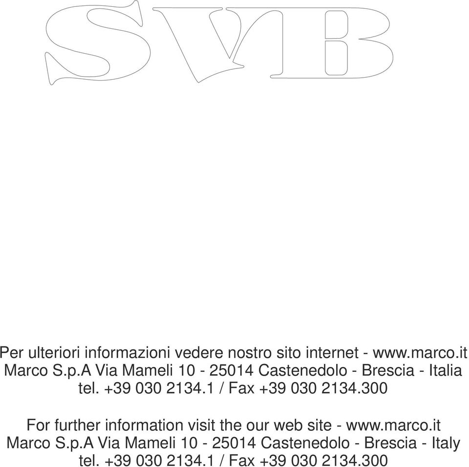 1 / Fax +39 030 2134.300 For further information visit the our web site - www.marco.