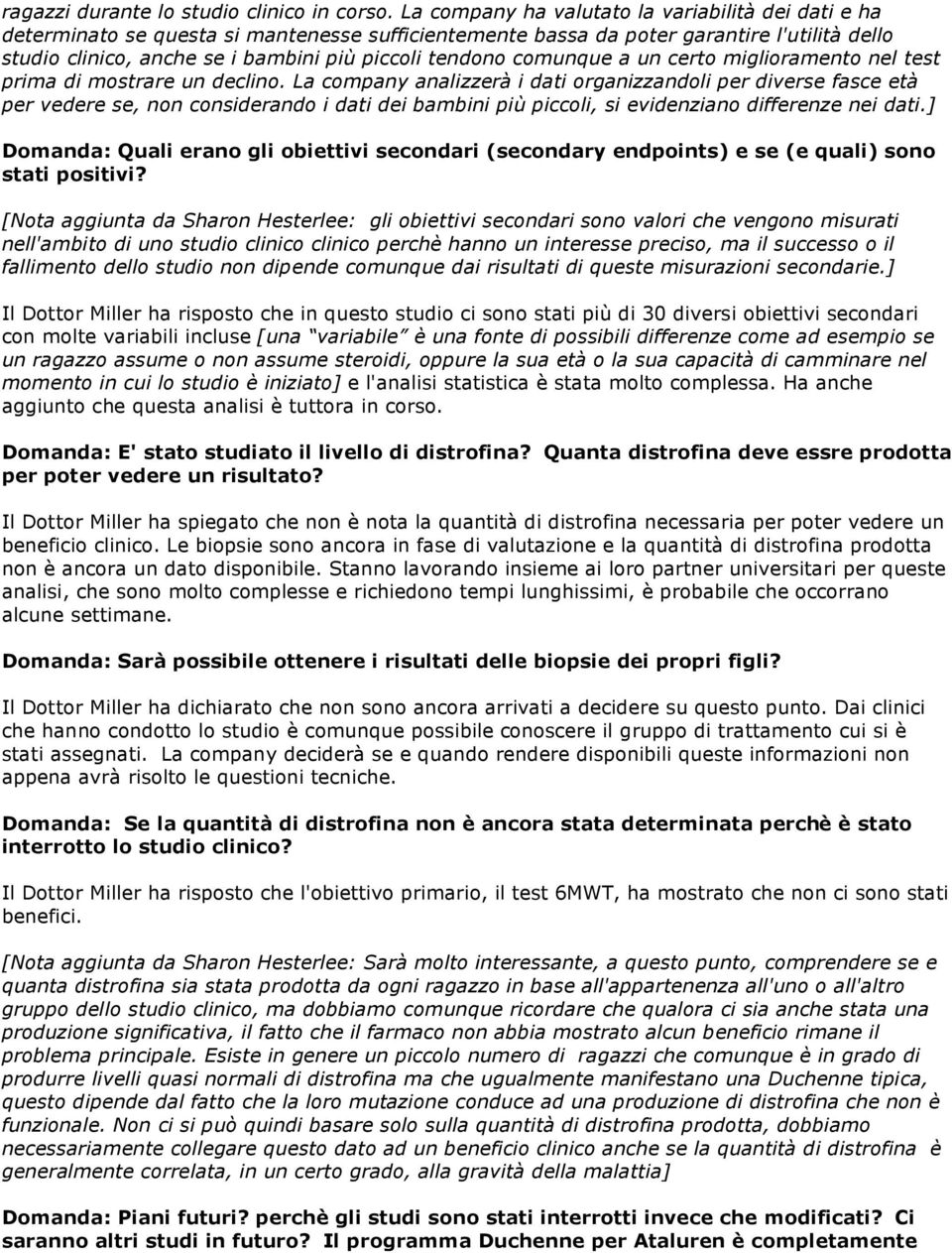 tendono comunque a un certo miglioramento nel test prima di mostrare un declino.