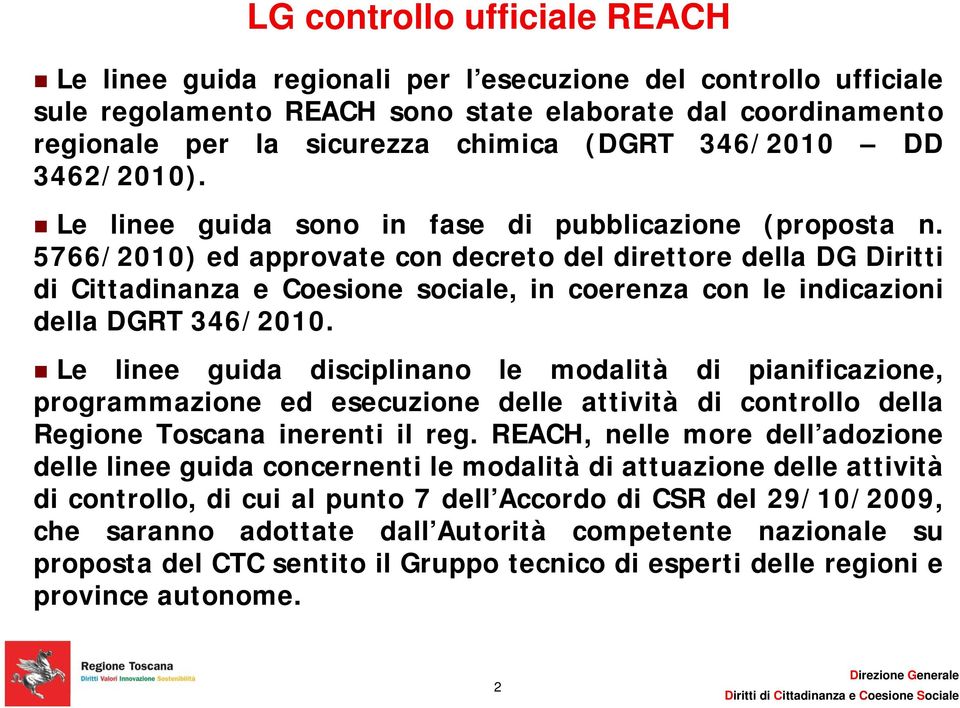 5766/2010) ed approvate con decreto del direttore della DG Diritti di Cittadinanza e Coesione sociale, in coerenza con le indicazioni della DGRT 346/2010.