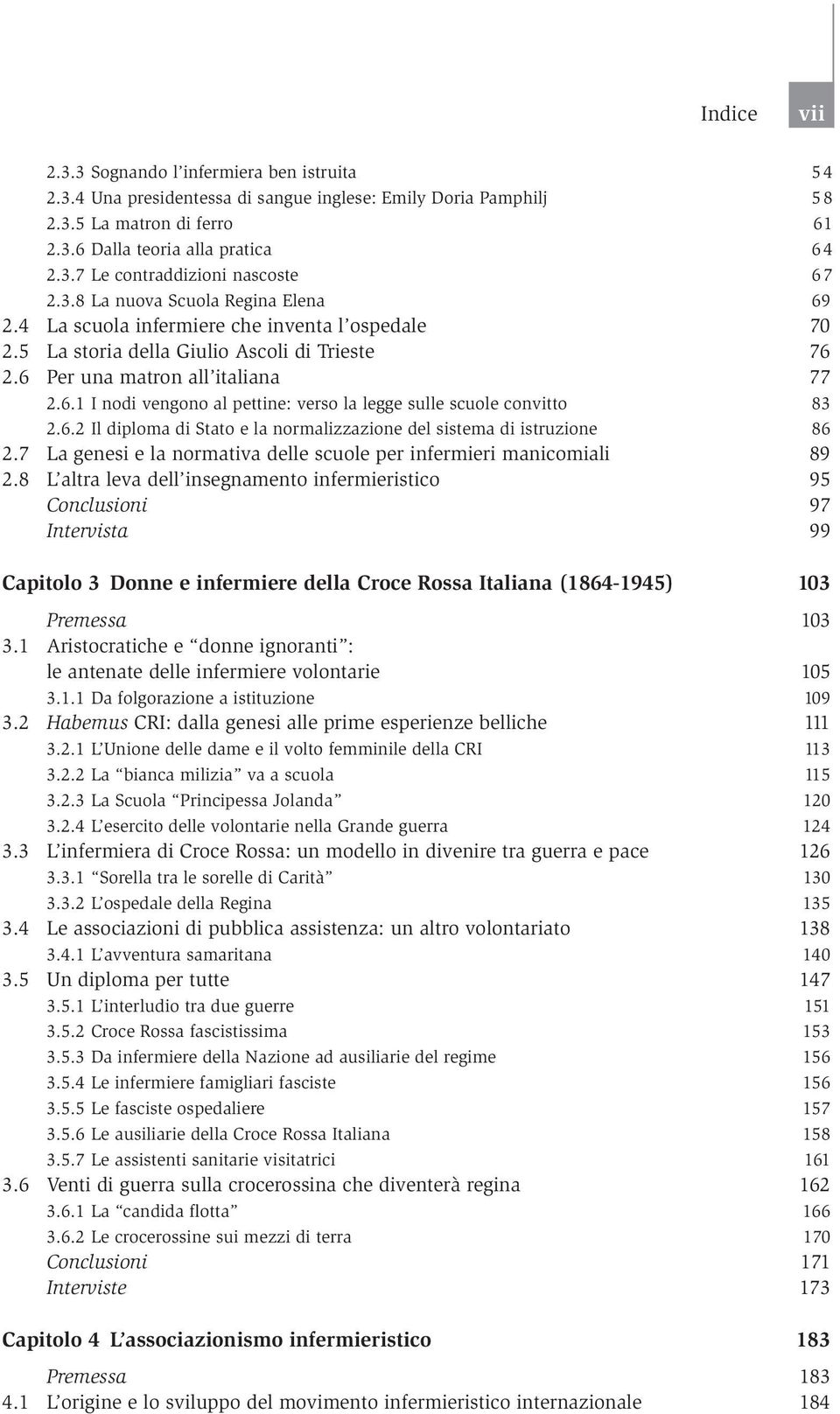 6.2 Il diploma di Stato e la normalizzazione del sistema di istruzione 86 2.7 La genesi e la normativa delle scuole per infermieri manicomiali 89 2.