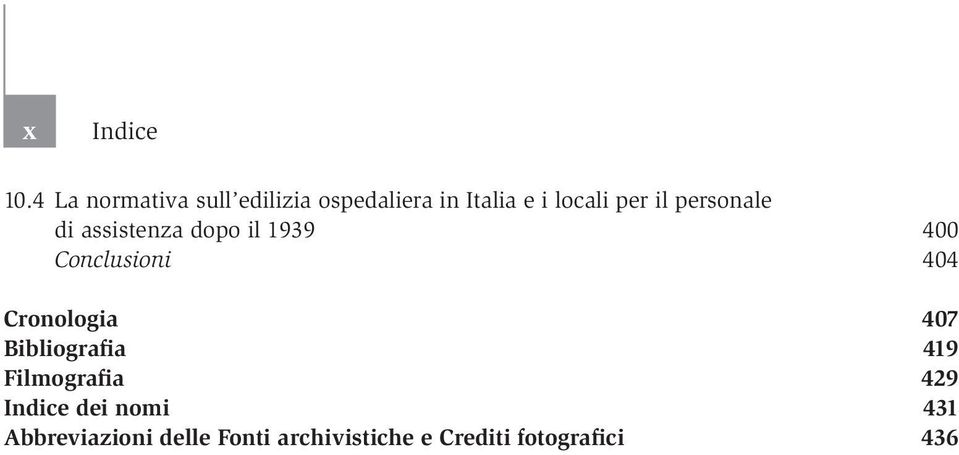 il personale di assistenza dopo il 1939 400 Conclusioni 404