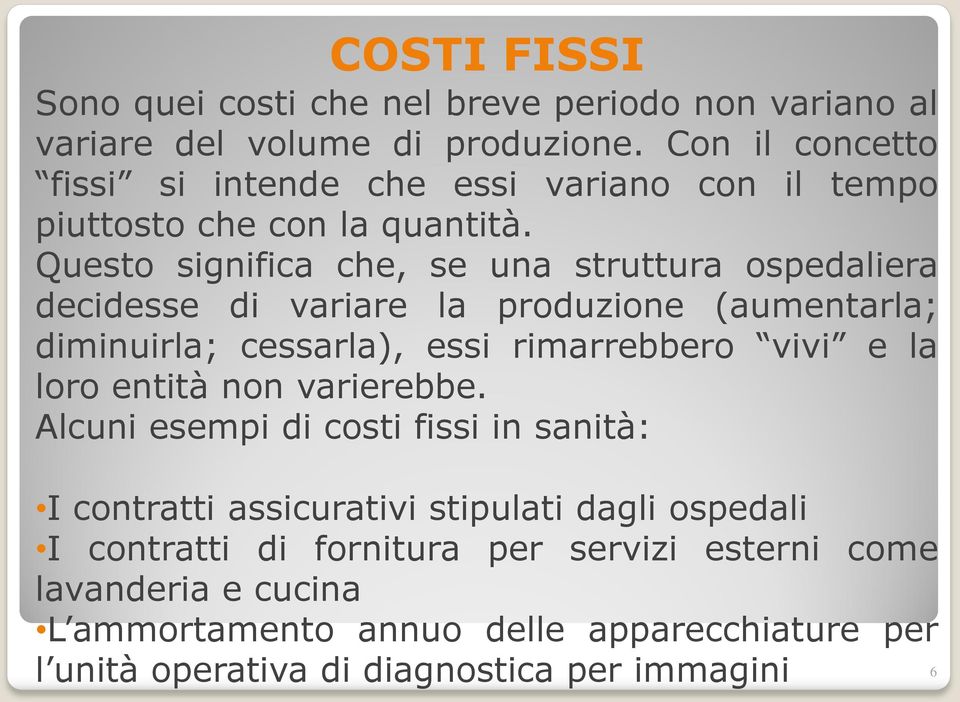 Questo significa che, se una struttura ospedaliera decidesse di variare la produzione (aumentarla; diminuirla; cessarla), essi rimarrebbero vivi e la loro