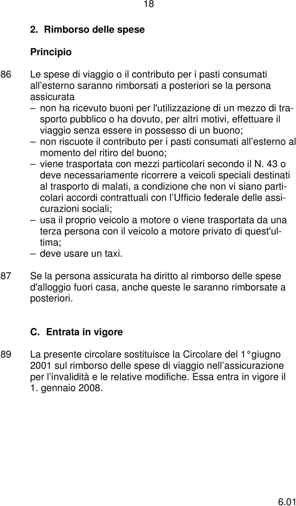 esterno al momento del ritiro del buono; viene trasportata con mezzi particolari secondo il N.