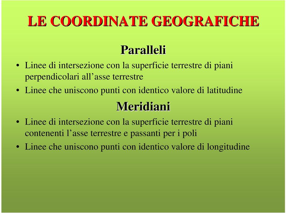 latitudine Meridiani Linee di intersezione con la superficie terrestre di piani contenenti