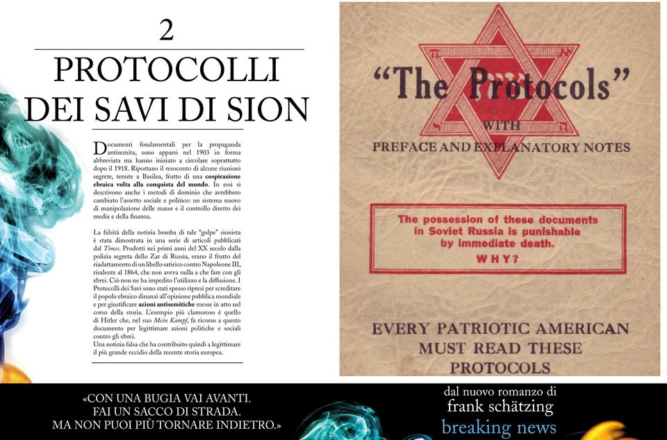 In essi si descrivono anche i metodi di dominio che avrebbero cambiato l assetto sociale e politico: un sistema nuovo di manipolazione delle masse e il controllo diretto dei media e della finanza.