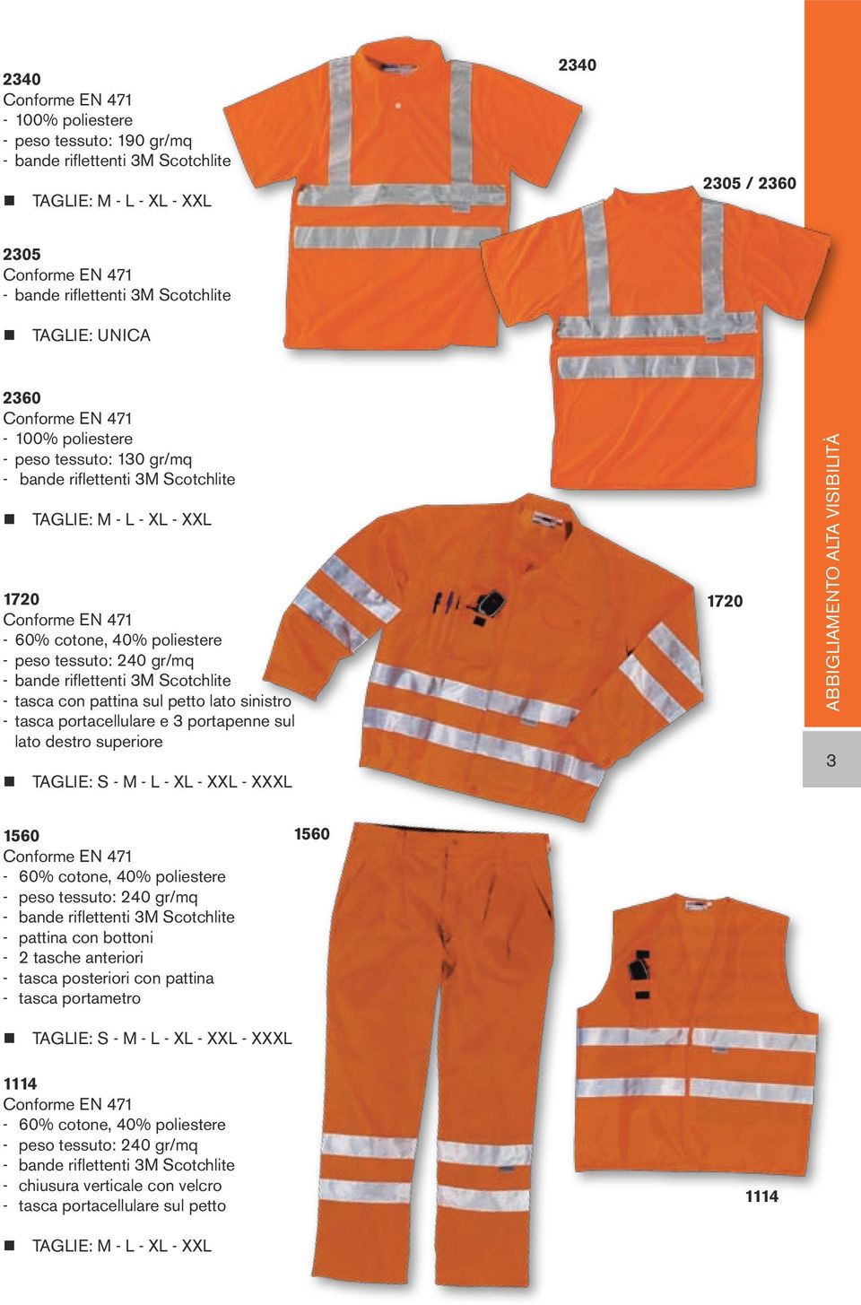 240 gr/mq - bande riflettenti 3M Scotchlite - tasca con pattina sul petto lato sinistro - tasca portacellulare e 3 portapenne sul lato destro superiore TAGLIE: S - M - L - XL - XXL - XXXL 1720