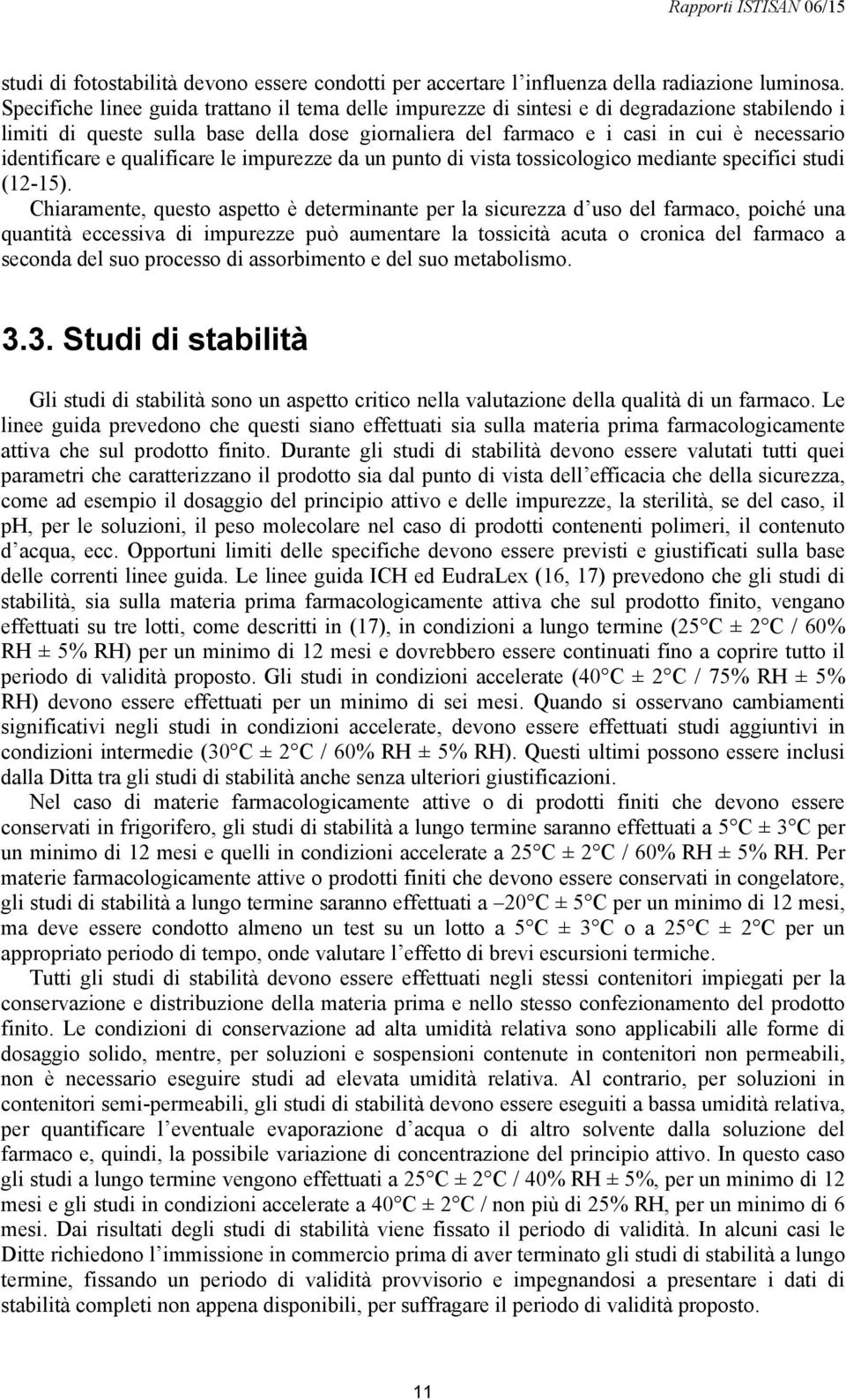 identificare e qualificare le impurezze da un punto di vista tossicologico mediante specifici studi (12-15).