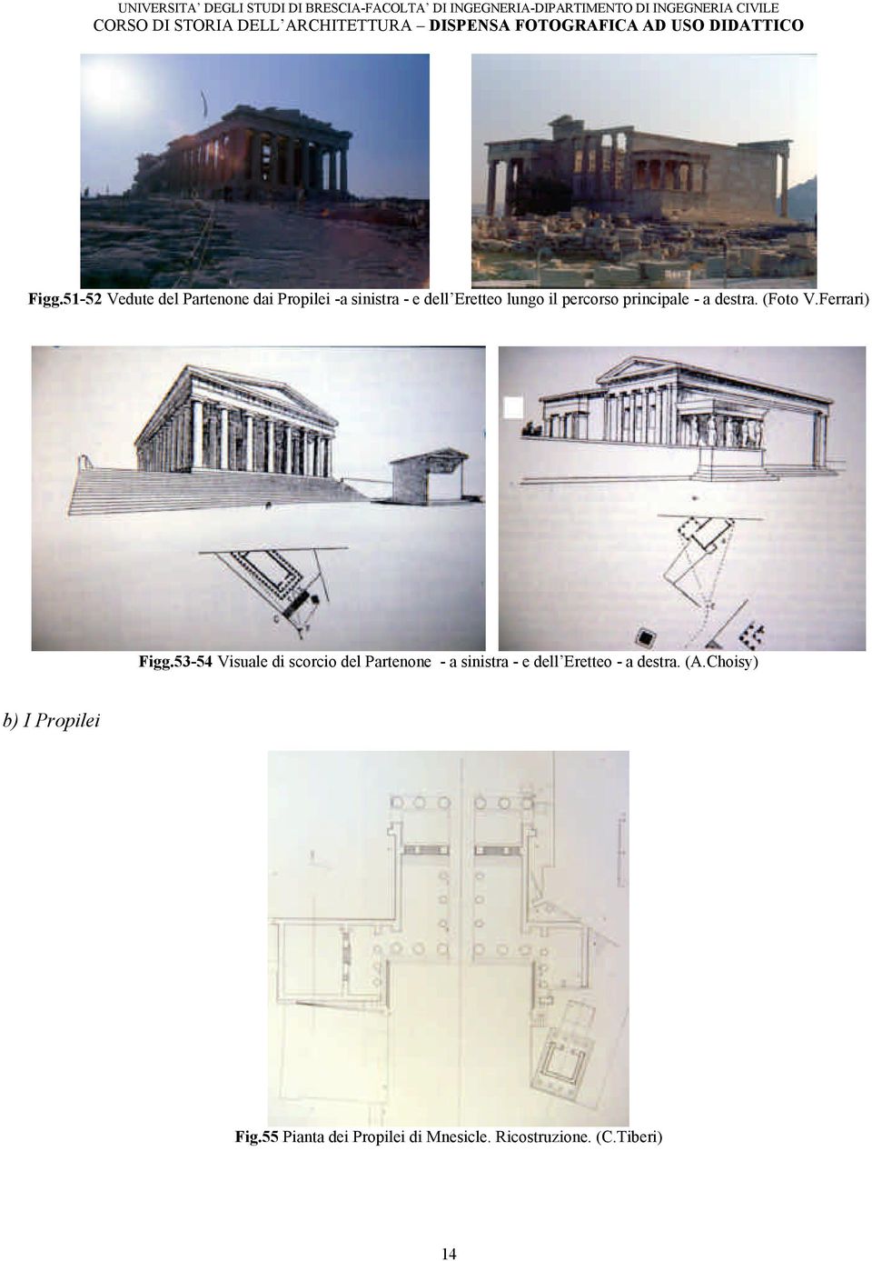 53-54 Visuale di scorcio del Partenone - a sinistra - e dell Eretteo - a