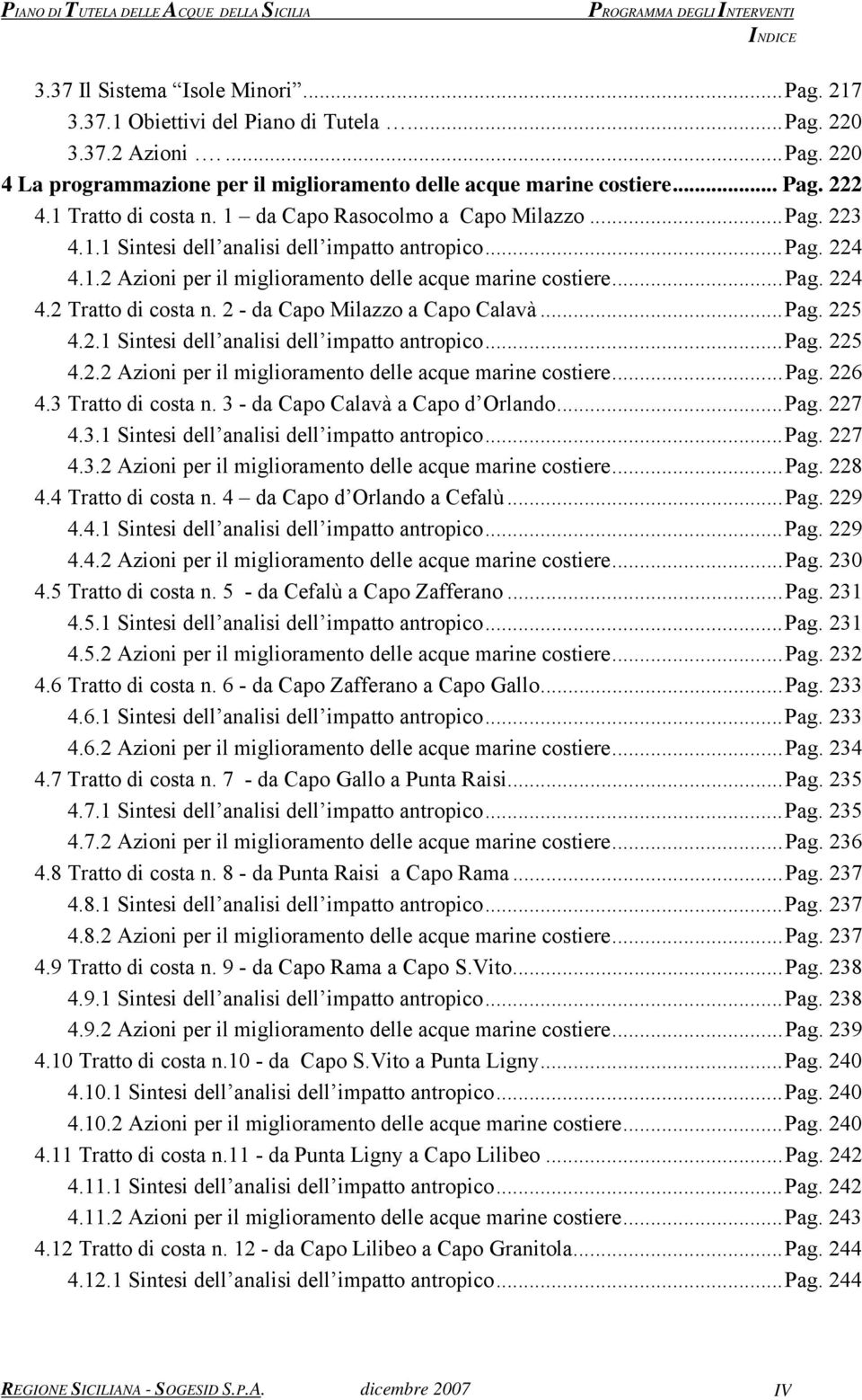 2 - da Capo Milazzo a Capo Calavà...Pag. 225 4.2.1 Sintesi dell analisi dell impatto antropico...pag. 225 4.2.2 Azioni per il miglioramento delle acque marine costiere...pag. 226 4.