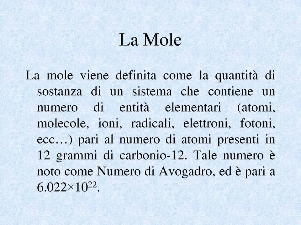 radicali, elettroni, fotoni, ecc ) pari al numero di atomi presenti in 12