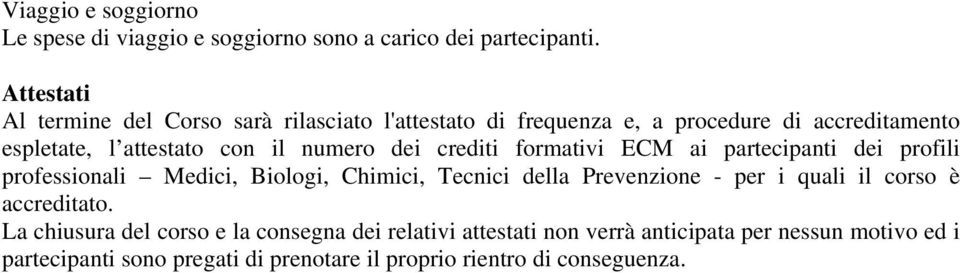 numero dei crediti formativi ECM ai partecipanti dei profili professionali Medici, Biologi, Chimici, Tecnici della Prevenzione - per i