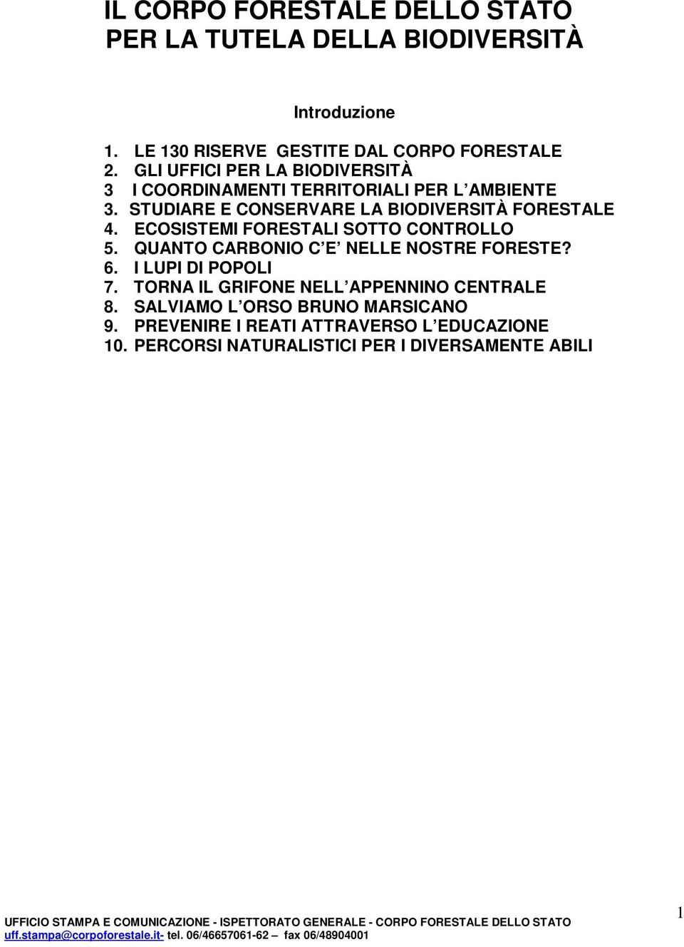 ECOSISTEMI FORESTALI SOTTO CONTROLLO 5. QUANTO CARBONIO C E NELLE NOSTRE FORESTE? 6. I LUPI DI POPOLI 7.