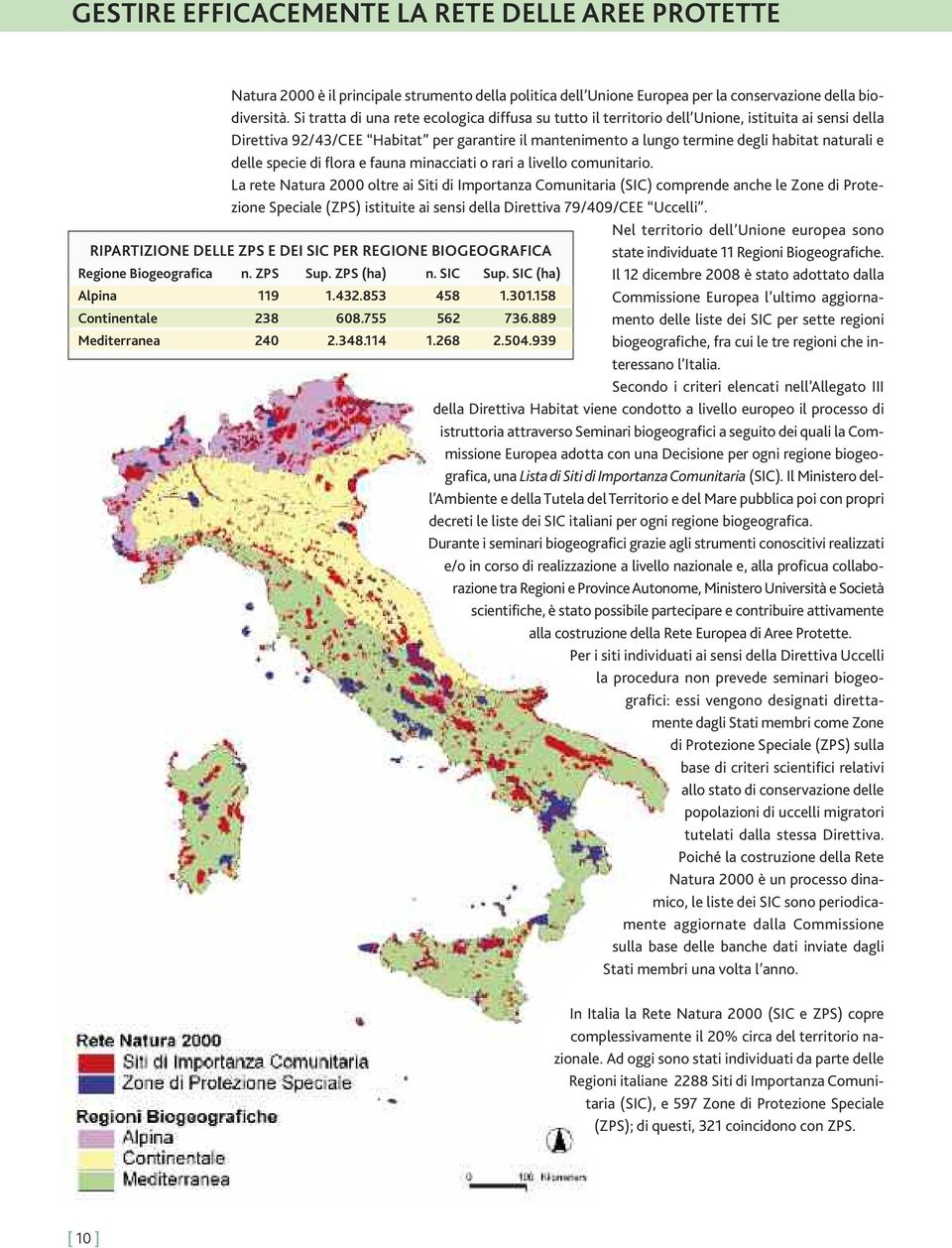 delle specie di flora e fauna minacciati o rari a livello comunitario.