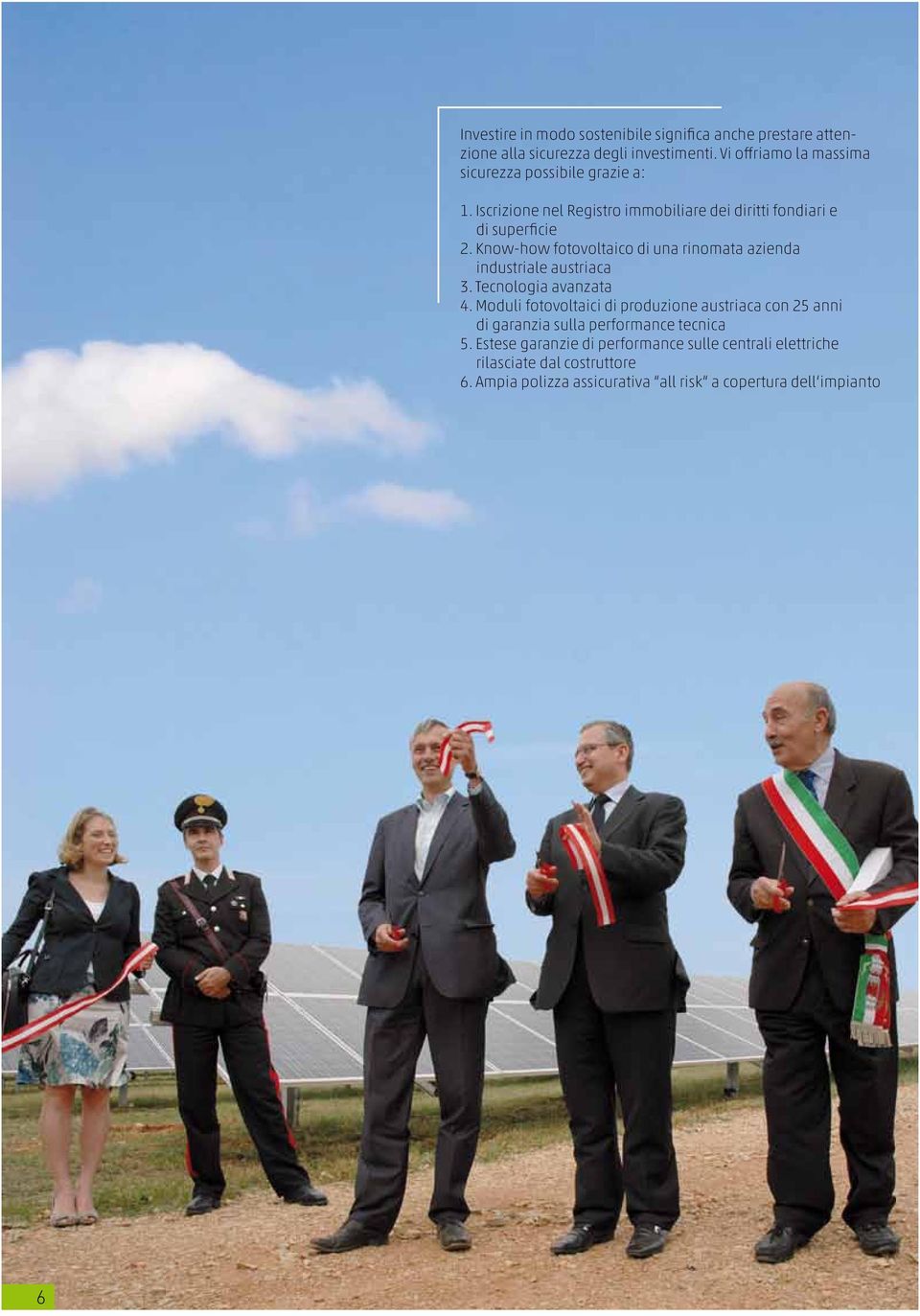 Know-how fotovoltaico di una rinomata azienda industriale austriaca 3. Tecnologia avanzata 4.