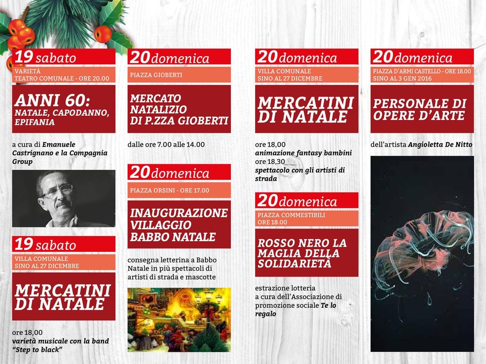 00 19 sabato ore 18,00 varietà musicale con la band Step to black Inaugurazione Babbo Natale consegna letterina a Babbo Natale in più spettacoli di artisti di strada e mascotte ore 18,00 animazione