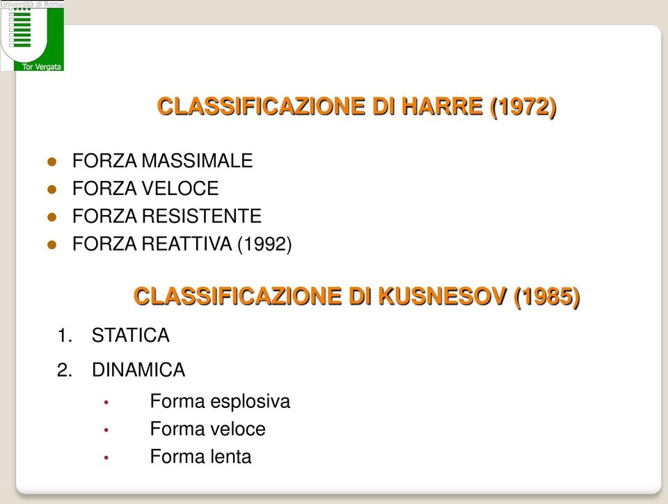 (1992) CLASSIFICAZIONE DI KUSNESOV (1985) 1.