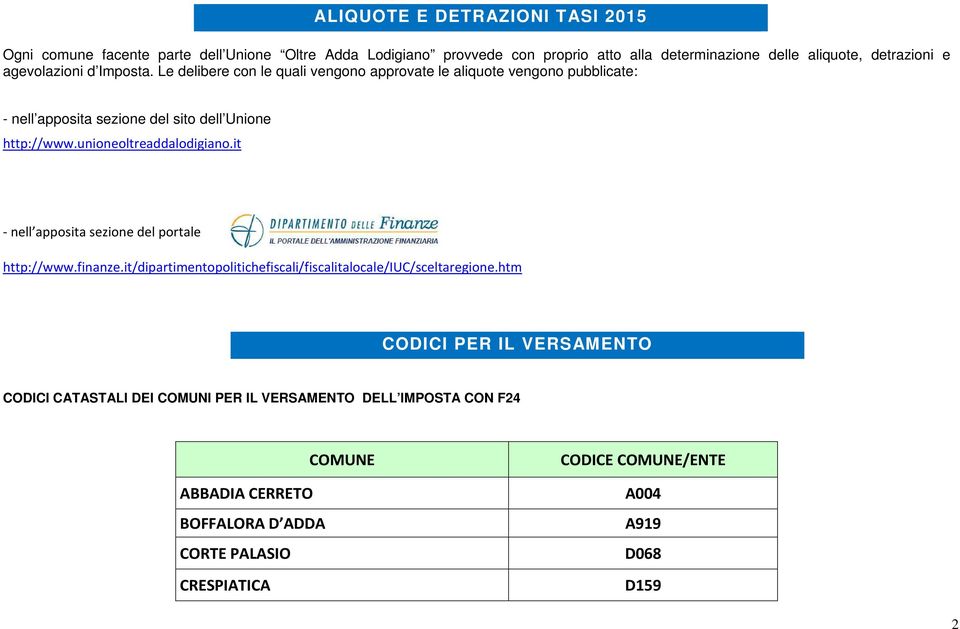 unioneoltreaddalodigiano.it - nell apposita sezione del portale http://www.finanze.it/dipartimentopolitichefiscali/fiscalitalocale/iuc/sceltaregione.