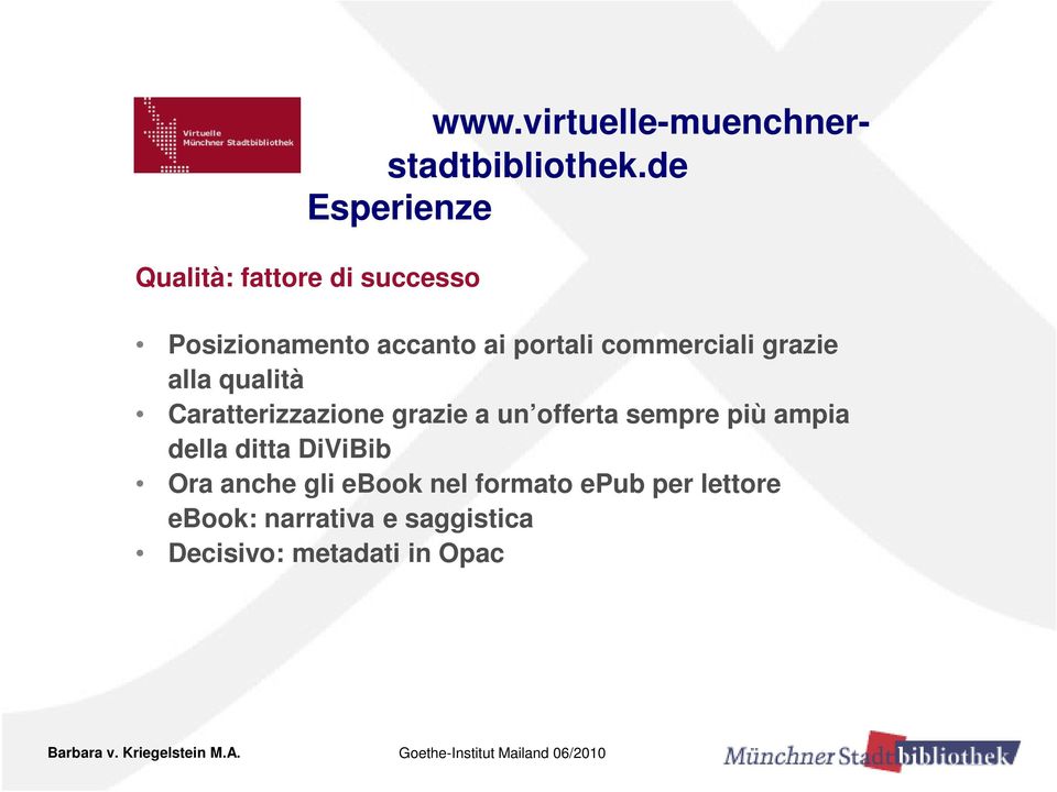 commerciali grazie alla qualità Caratterizzazione grazie a un offerta sempre più