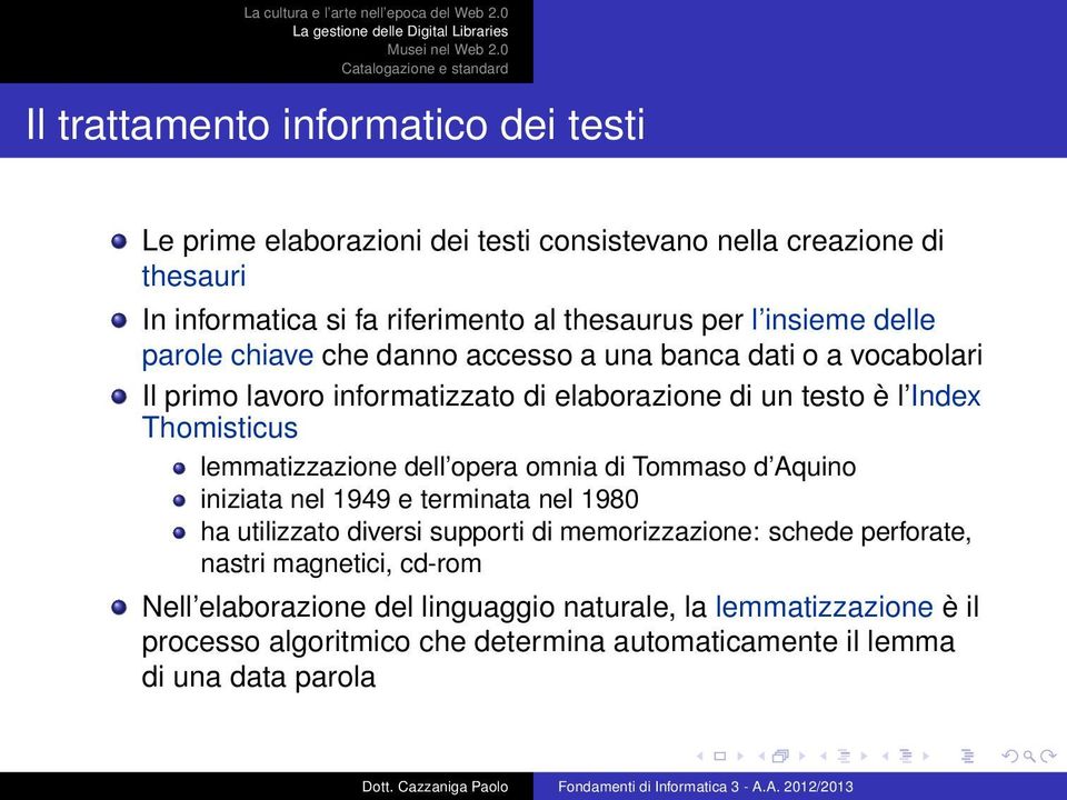 lemmatizzazione dell opera omnia di Tommaso d Aquino iniziata nel 1949 e terminata nel 1980 ha utilizzato diversi supporti di memorizzazione: schede perforate,