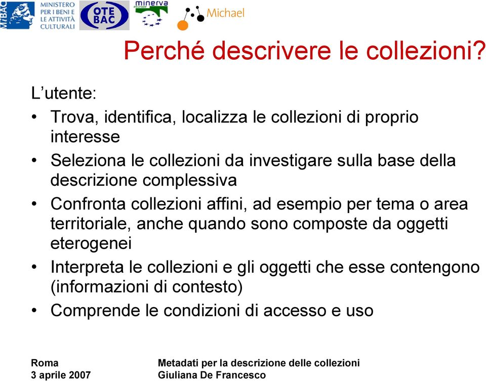 investigare sulla base della descrizione complessiva Confronta collezioni affini, ad esempio per tema o