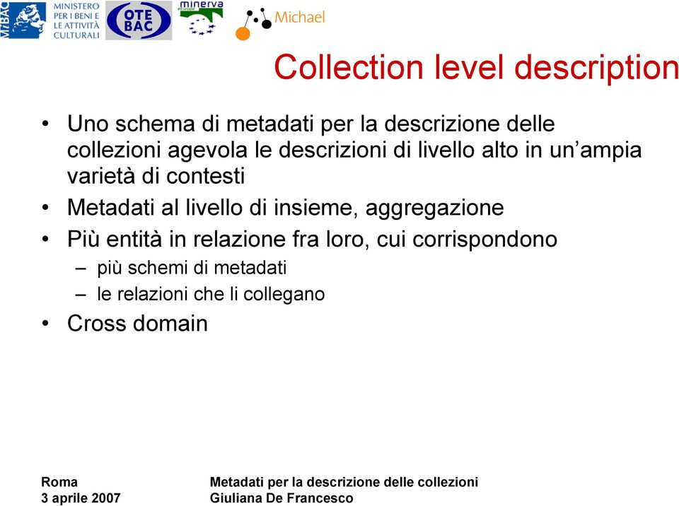 contesti Metadati al livello di insieme, aggregazione Più entità in relazione