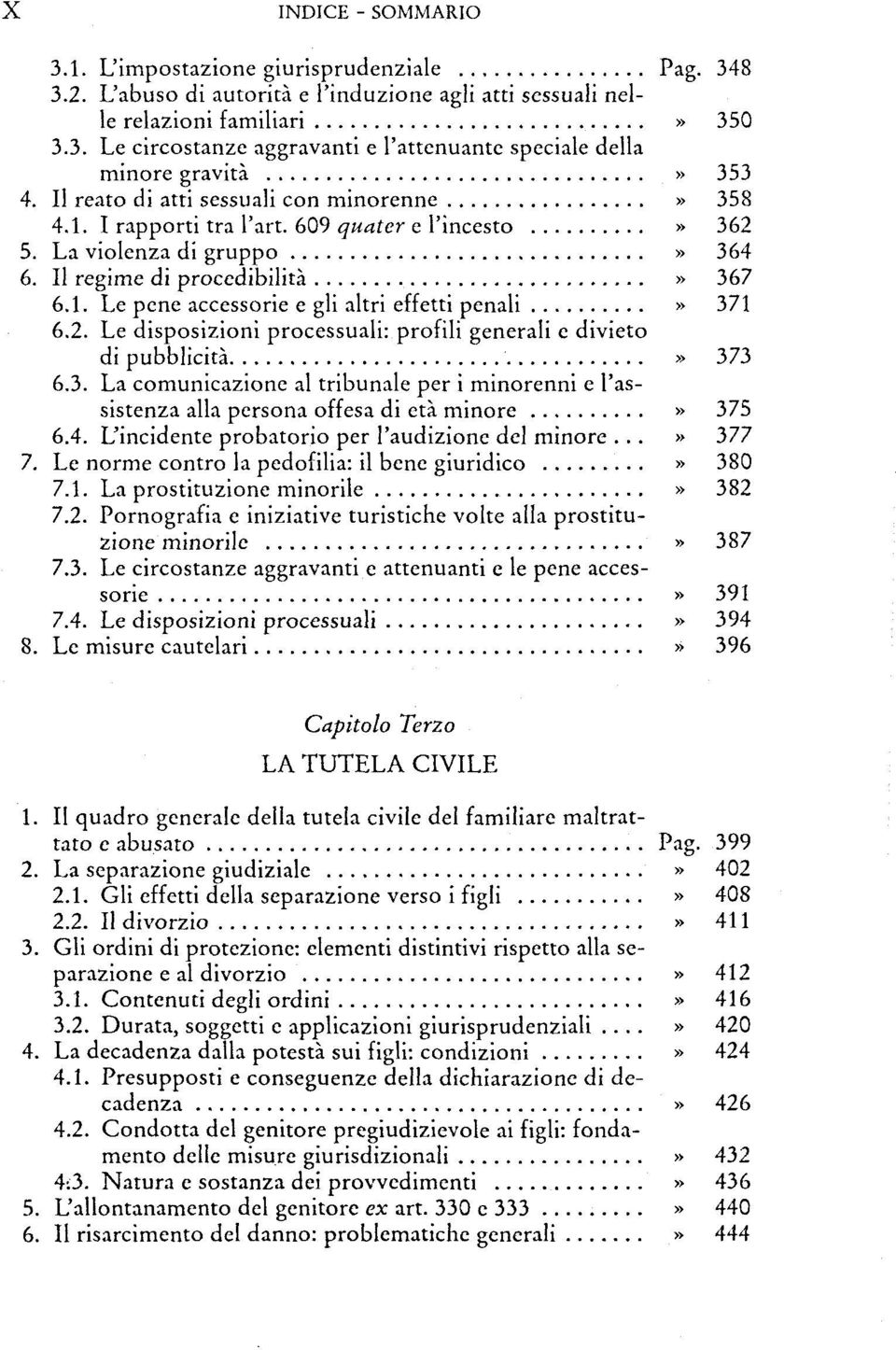 2. Le disposizioni processuali: profili generali c divieto di pubblicitä» 373 6.3. La comunicazione al tribunale per i minorenni e l'assistenza alla persona offesa di eta. minore» 375 6.4.