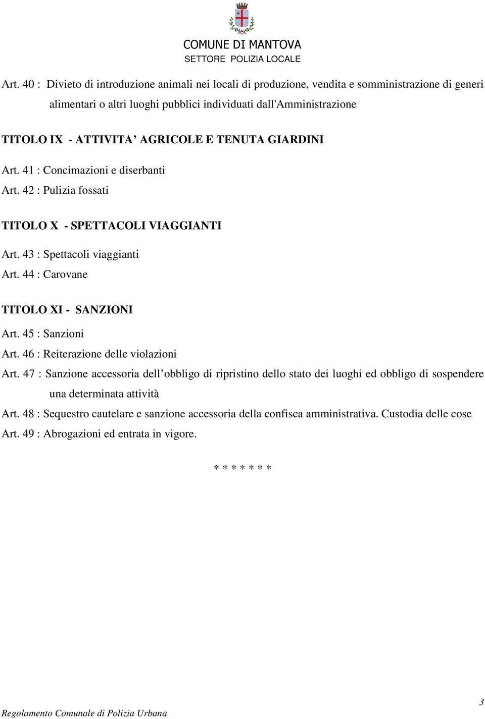 44 : Carovane TITOLO XI - SANZIONI Art. 45 : Sanzioni Art. 46 : Reiterazione delle violazioni Art.