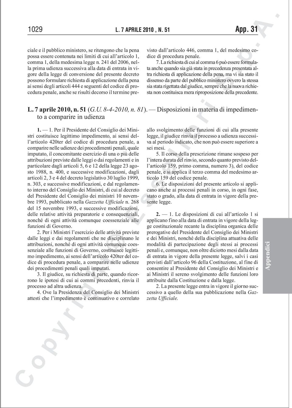 articoli 444 e seguenti del codice di procedura penale, anche se risulti decorso il termine previsto dall articolo 446, comma 1, del medesimo codice di procedura penale. 7.