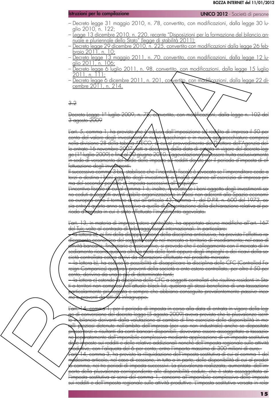 225, convertito con modificazioni dalla legge 26 febbraio 2011, n. 10; Decreto legge 13 maggio 2011, n. 70, convertito, con modificazioni, dalla legge 12 luglio 2011, n.