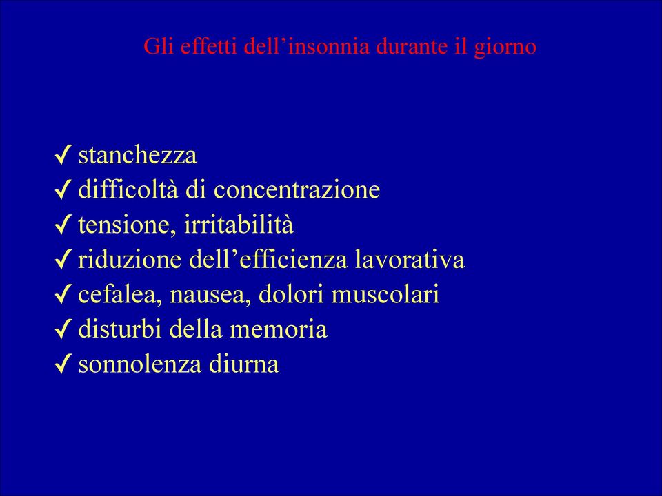 riduzione dell efficienza lavorativa cefalea, nausea,